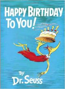 Happy Birthday to You by Dr Seuss